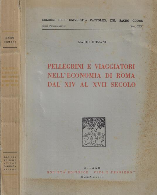 Pellegrini e viaggiatori nell'economia di Roma dal XIV al XVII secolo - Mario Romani - copertina