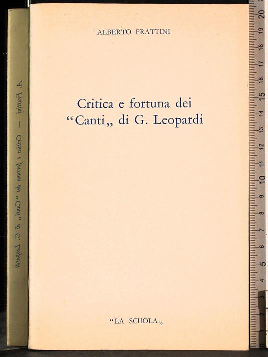 Critica e fortuna dei ''Canti'' di G Leopardi - Alberto Frattini - copertina
