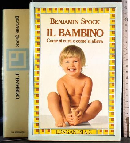 Il bambino come si cura e come si alleva - Benjamin Spock - copertina