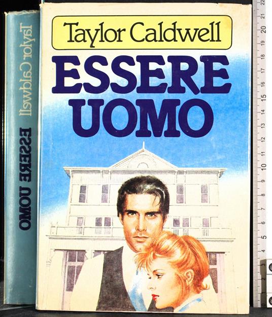 Essere Uomo - Taylor Caldwell - copertina