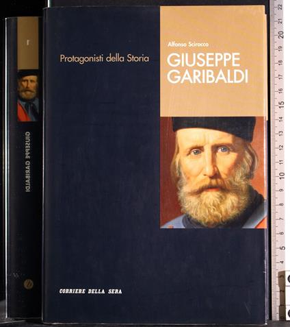 Protagonisti della storia. Giuseppe Garibaldi - Alfonso Scirocco - copertina