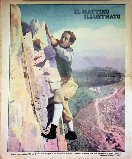 Come suo padre, Re Leopoldo del Belgio è un intrepido alpinista: eccolo durante una sua ascensione nelle Dolomiti - copertina