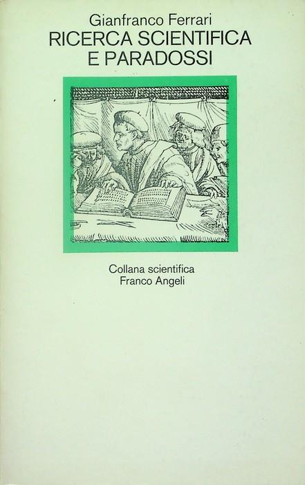 Ricerca scientifica e paradossi - Gianfranco A. Ferrari - copertina