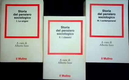 Storia del pensiero sociologico: 1. Le origini; 2. I classici; 3. I contemporanei - Alberto Izzo - copertina