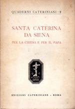 Santa Caterina da Siena per la Chiesa e per il Papa