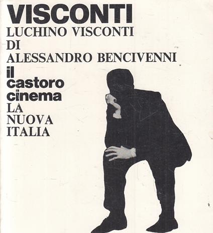 Il Castoro Cinema 98 Visconti - Bencivenni - La Nuova Italia -- - Alessandro Bencivenni - copertina