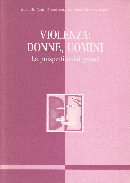 Violenza Donne Uomini La Prospettiva Dei Generi Atti Convegno- 1998- B-Yfs17 - copertina