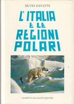L' Italia E Le Regioni Polari - Silvio Zavatti - Bagaloni -