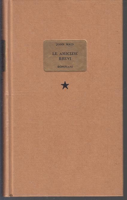 Le Amicizie Brevi - John Wain - Bompiani - - John Wain - copertina