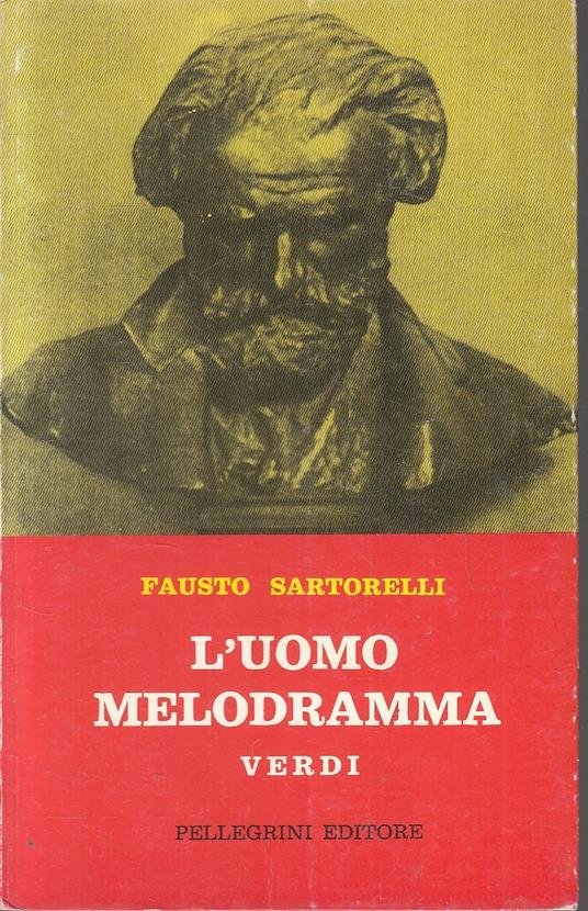 L' Uomo Melodramma Verdi - Fausto Sartorelli - Pellegrini - - Fausto Sartorelli - copertina
