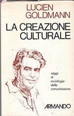 La Creazione Culturale Sociologia- Lucien Goldmann- Armando- 1974- B- Zfs318