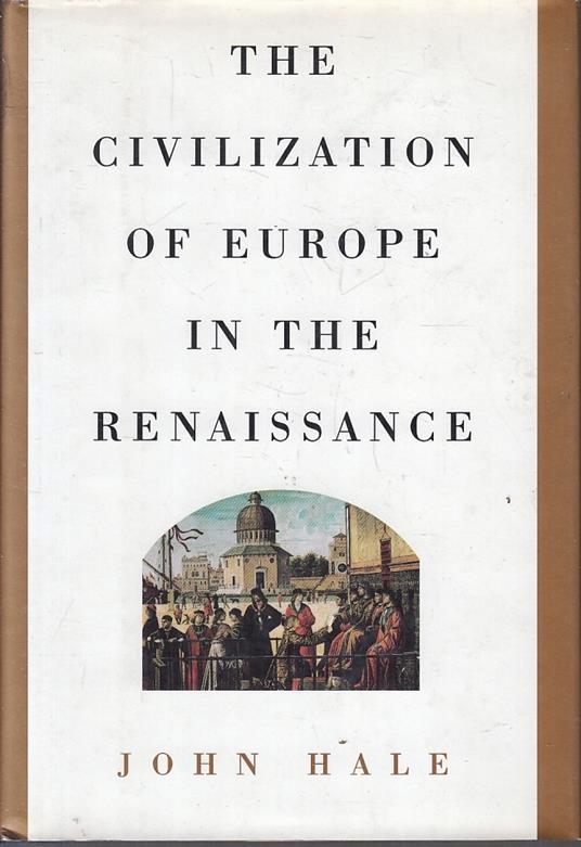 The Civilization Of Europe In The Reinassance- John Hale-- - John Hale - copertina