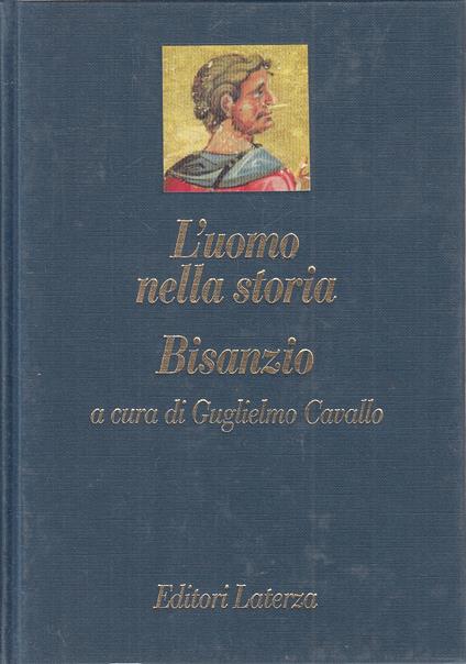 L' Uomo Nella Storia Bisanzio - Cavallo - Laterza - - Cavallo - copertina