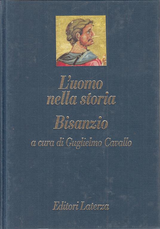 L' Uomo Nella Storia Bisanzio - Cavallo - Laterza - - Cavallo - copertina