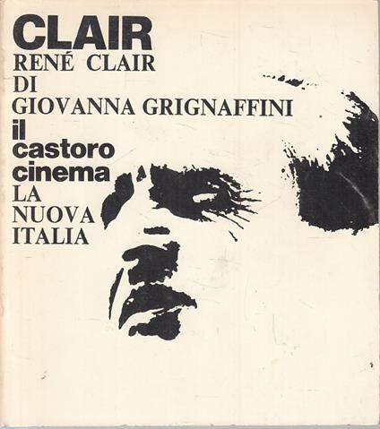 Il Castoro Cinema 69 Clair - Grignaffini - La Nuova Italia -- - Giovanna Grignaffini - copertina
