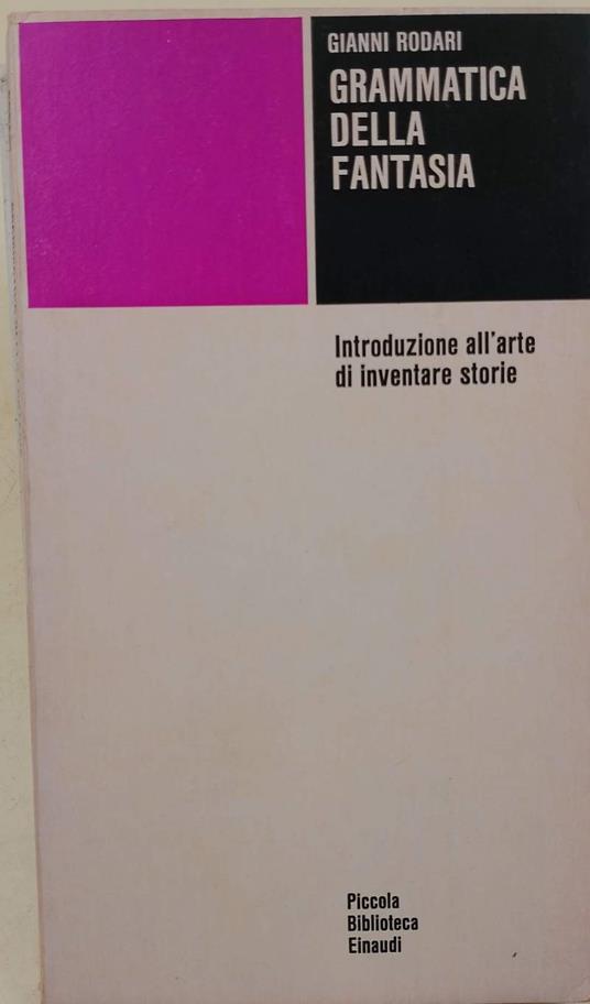 Grammatica della fantasia. Introduzione all'arte di inventare storie -  Gianni Rodari - Libro Usato - Einaudi 