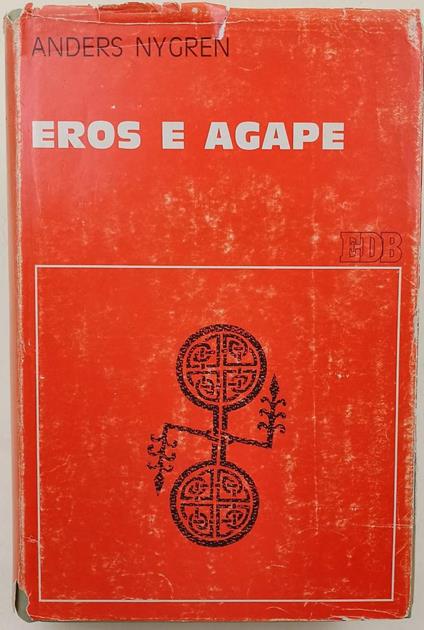 Eros E Agape-La Nozione Cristiana Dell'Amore E Le Sue Trasformazioni - Anders Nygren - copertina