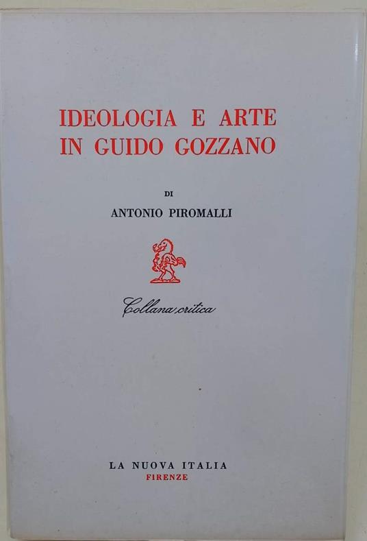 Ideologia E Arte In Guido Gozzano - Antonio Piromalli - copertina