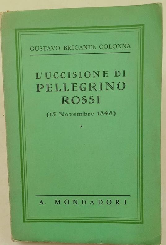 L' Uccisione Di Pellegrino Rossi - Gustavo Brigante Colonna - copertina