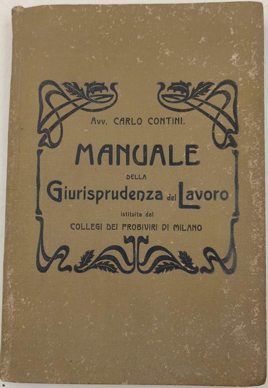 Manuale Della Giurisprudenza Del Lavoro Istituita Dai Collegi Dei Probiviri Di Milano - Carlo Contini - copertina