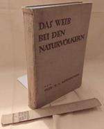 DAE WEIB BEI DEN NATURVOLKERN Eine Kulturgerschchte der primitiven Frau 