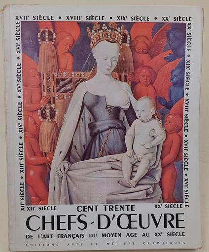 Cent Trente Chefs-Oeuvre De L'Art Francais Du Moyen Age Au Xx Siecle - copertina