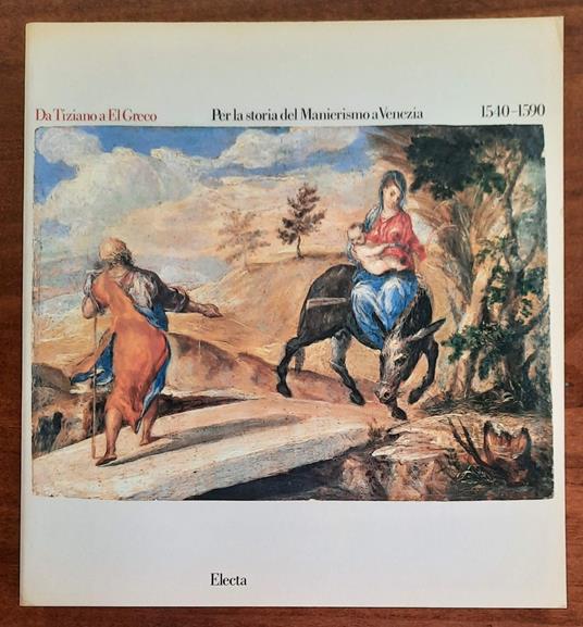 Da Tiziano a El Greco. Per la storia del Manierismo a Venezia 1540 - 1590 - Carlo Pirovano - copertina