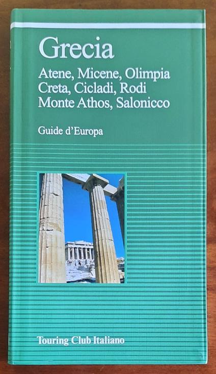 Grecia. Atene, Micene, Olimpia, Creta, Cicladi, Rodi, Monte Athos, Salonicco - copertina