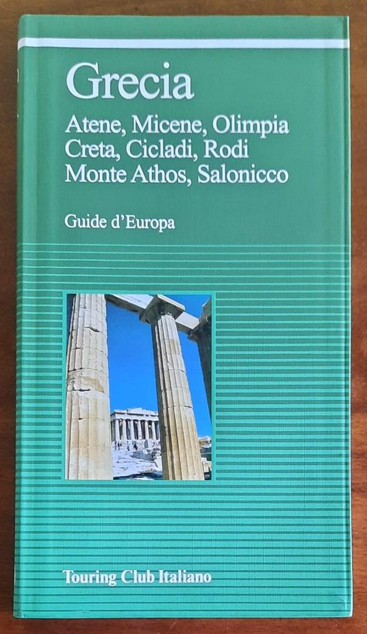 Grecia. Atene, Micene, Olimpia, Creta, Cicladi, Rodi, Monte Athos, Salonicco - copertina