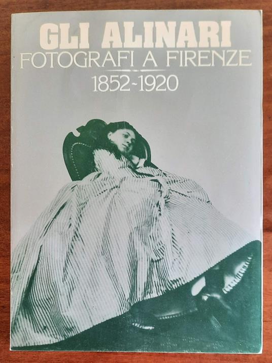 Gli Alinari fotografi a Firenze, 1852 - 1920 - copertina