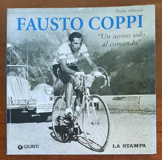 Fausto Coppi un uomo solo al comando - Paolo Alberati - copertina