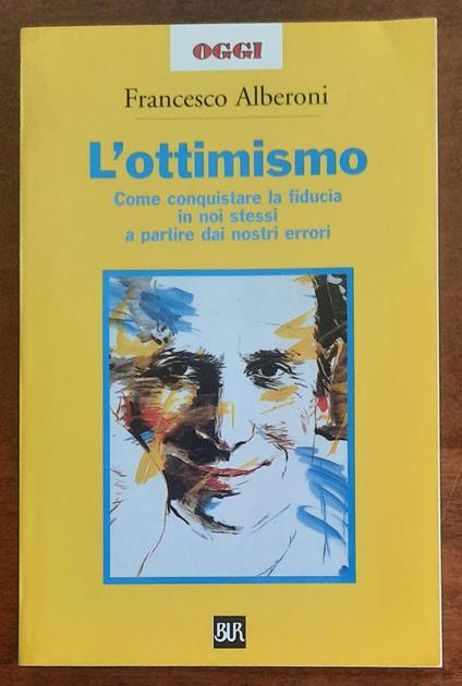 L’ottimismo. Come conquistare la fiducia in noi stessi a partire dai nostri errori - Francesco Alberoni - copertina