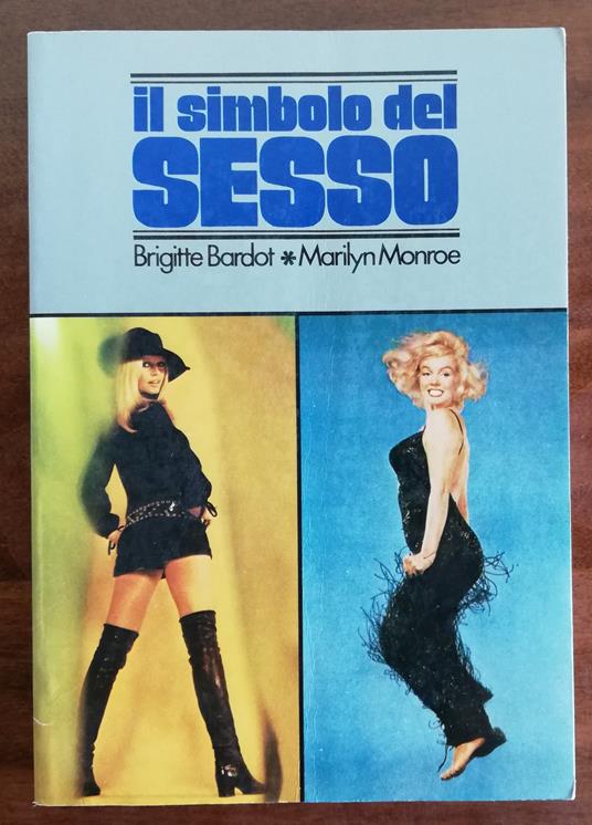 Il simbolo del sesso, B.Bardot - M.Monroe - Giorgio Carbone - copertina