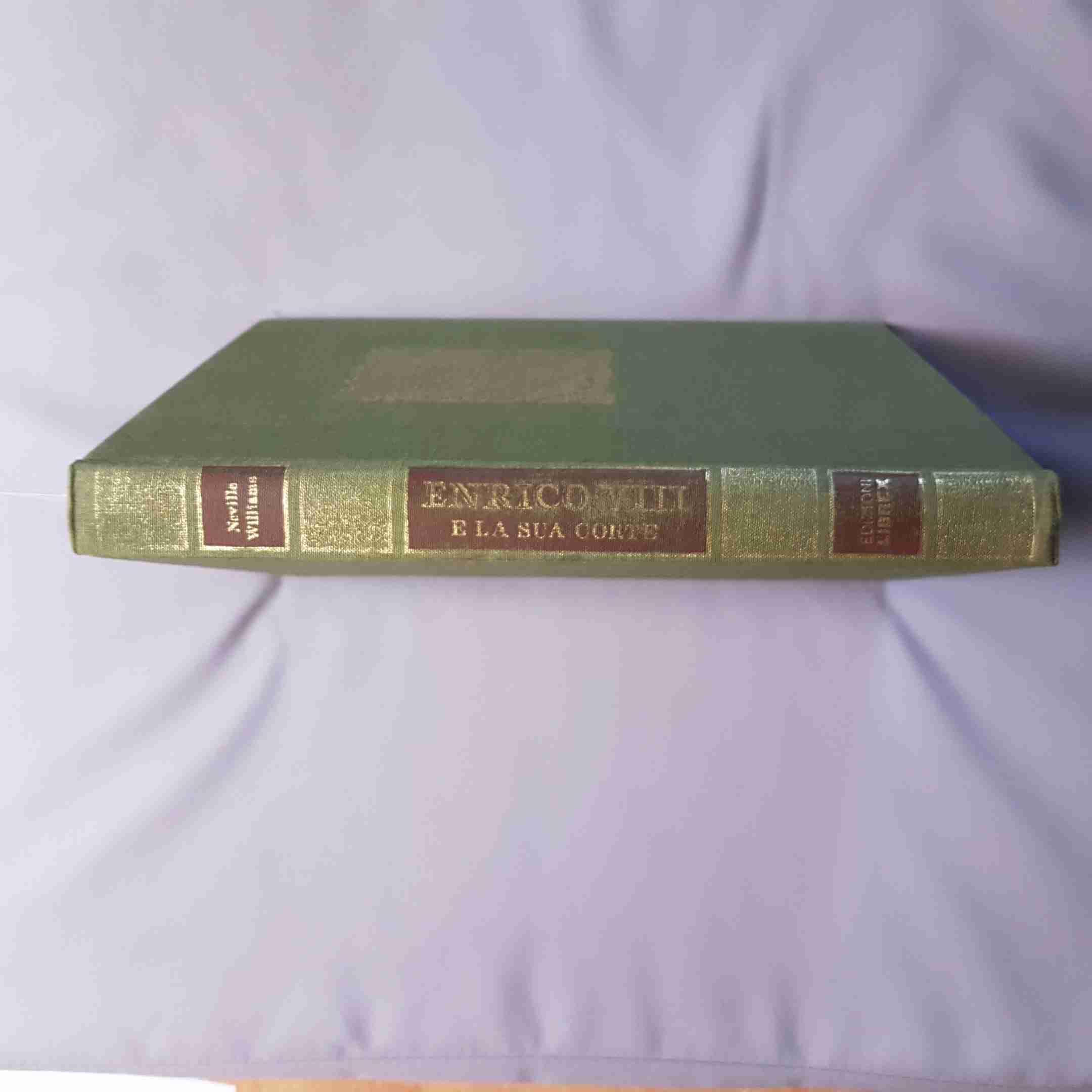 Enrico Viii E La Corte Biografia Illustrata Neville Williams - Edizioni Librex