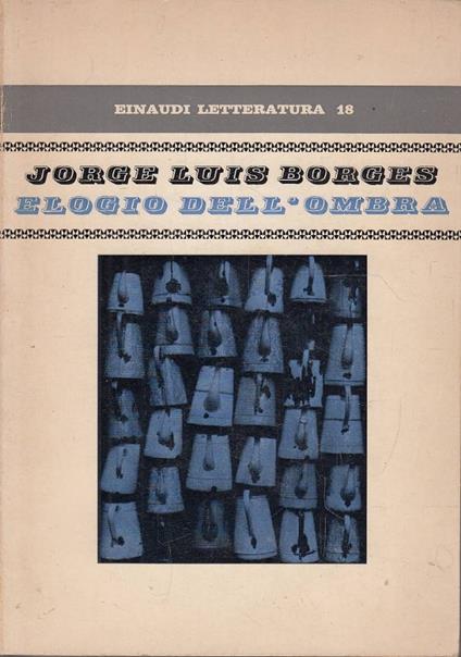 Elogio dell’ombra. Seguito da un Abbozzo di autobiografia a cura di Norman Thomas Di Giovanni - Jorge Luis Borges - copertina