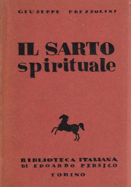 Il sarto spirituale. Mode e figurini per le anime della stagione corrente - Giuseppe Prezzolini - copertina