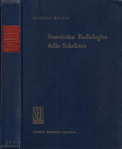 Semeiotica Radiologica dello Scheletro - Eugenio Milani - copertina