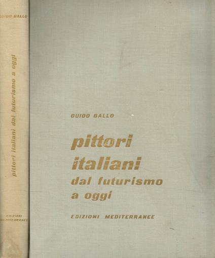 Pittori italiani dal futurismo a oggi - Guido Ballo - copertina