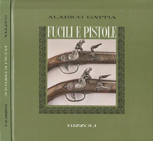 Fucili e pistole - Alarico Gattia - copertina