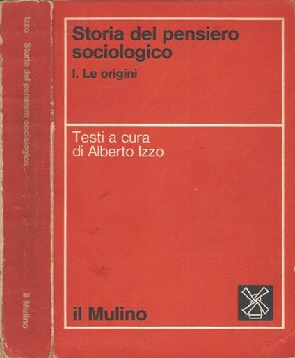 Storia del pensiero sociologico - Vol. 1. Le origini - Alberto Izzo - copertina