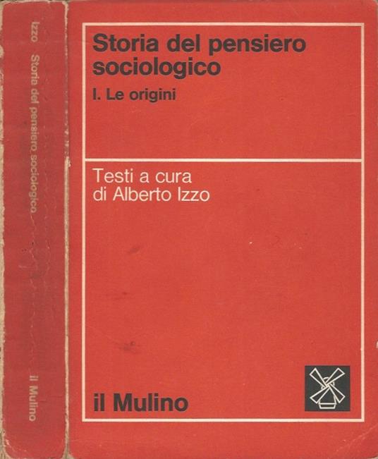 Storia del pensiero sociologico - Vol. 1. Le origini - Alberto Izzo - copertina