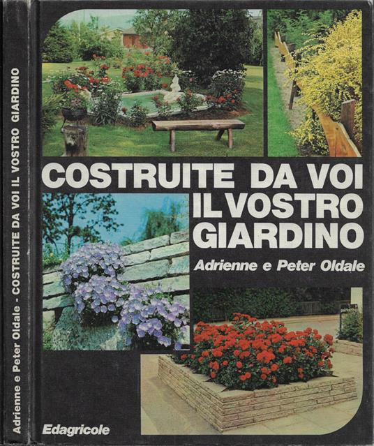 Costruite da voi il vostro giardino - Adrienne Oldale - copertina