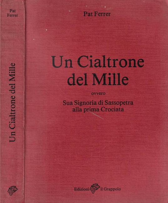 Un cialtrone del Mille ovvero Sua Signoria di Sassopetra alla prima Crociata - Pat Ferrer - copertina