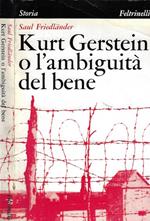 Kurt Gerstein o l'ambiguità del bene