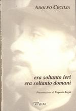 Era soltanto ieri, era soltanto domani