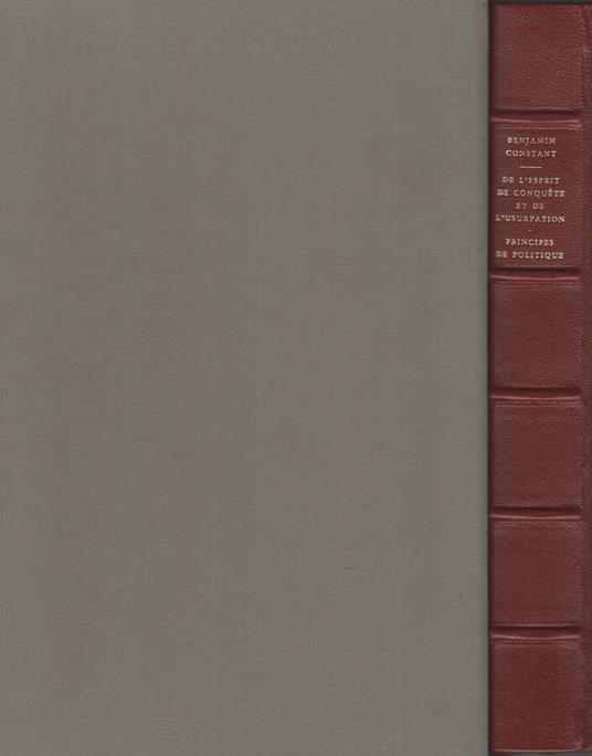 De l'esprit de conquete et de l'usurpation. Dans le rapports avec la civilisation européenne - Principes de politique - Benjamin Constant - copertina