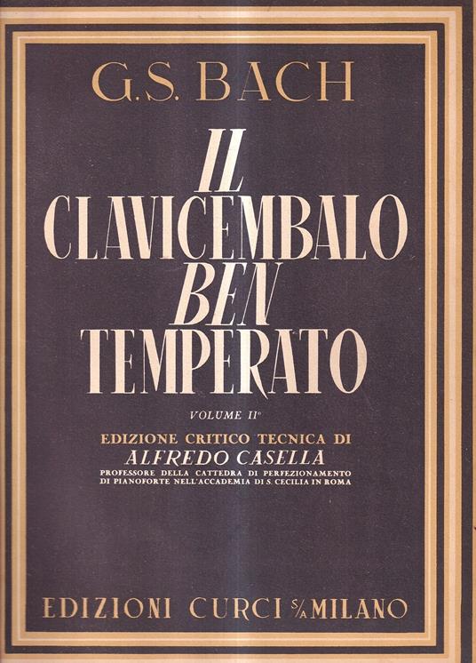 Il clavicembalo ben temperato. Vol. II° - Edizione critico tecnica di Alfredo Casella - Johann Sebastian Bach - copertina