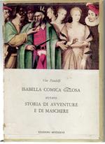 Isabella Comica Gelosa. Avventure Di Maschere