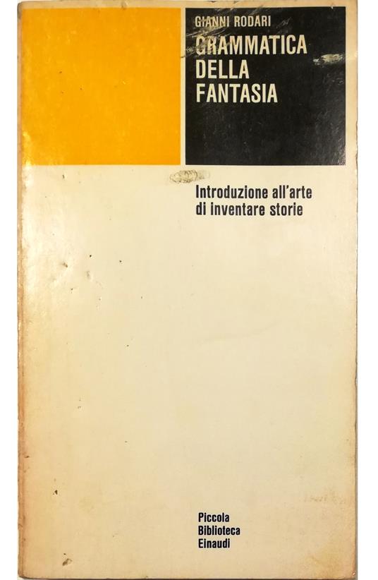 Grammatica della fantasia. Introduzione all'arte di inventare storie -  Gianni Rodari - Libro Usato - Einaudi 