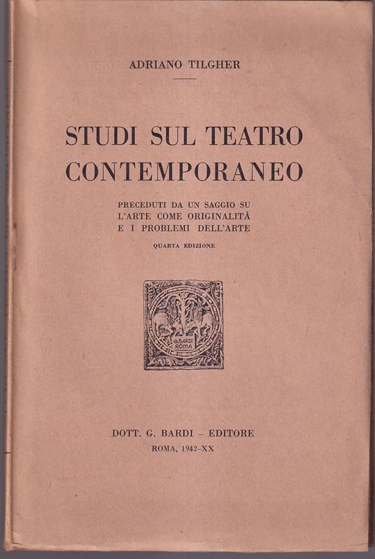 Studi sul teatro contemporaneo preceduti da un saggio su L'arte come originalità e i problemi dell'arte - Adriano Tilgher - copertina